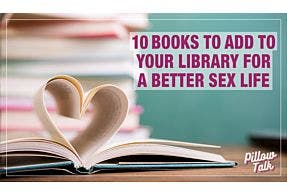 10 Books to Add to Your Library for a Better Sex Life